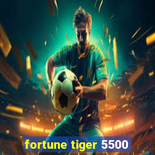 fortune tiger 5500